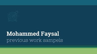 Mohammed Faysal
previous work sampels
 