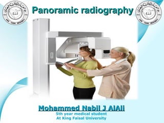 Panoramic radiography

Mohammed Nabil J AlAli
5th year medical student
Powerpoint Templates
At King Faisal University

Page 1

 