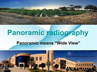 Panoramic radiography
Panoramic means “Wide View”

Powerpoint Templates

Page 3

 