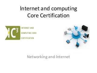 lnternet and computing
   Core Certification




  Networking and lnternet
 