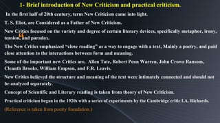 “
In the first half of 20th century, term New Criticism came into light.
T. S. Eliot, are Considered as a Father of New Cr...