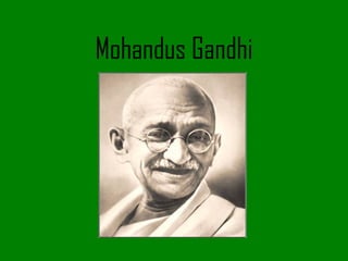 Mohandus Gandhi 