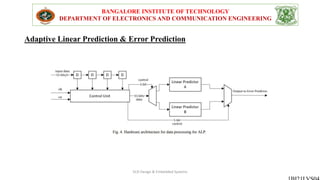 Adaptive Linear Prediction & Error Prediction
BANGALORE INSTITUTE OF TECHNOLOGY
DEPARTMENT OF ELECTRONICS AND COMMUNICATION ENGINEERING
VLSI Design & Embedded Systems
 