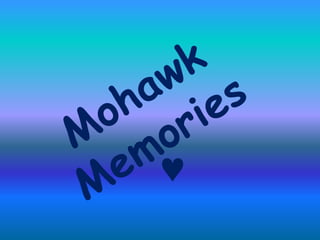 Mohawk Memories   