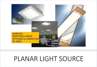PLANAR LIGHT SOURCE  
