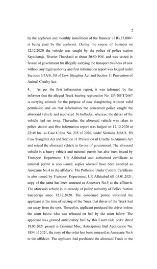 2
by the applicant and monthly installment of the financer of Rs.35,000/-
is being paid by the applicant. During the cours...