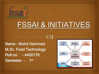 Name – Mohd Hammad
M.Sc. Food Technology
Roll no. – 4400176
Semester – 1st
 