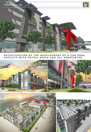 PORTFOLIO




PRIVATIZATION OF THE DEVELOPMENT OF A CAR PARK
FACILITY WITH RETAIL SPACE AND ALL ASSOCIATED
 