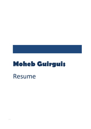 Curriculum Vitae – Moheb G. Ragheb | Mohebguirguis1@gmail.com |
Moheb Guirguis
Resume
 