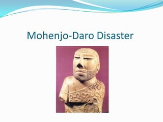 Mohenjo-Daro Disaster 