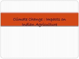 climate change and its effect on agriculture | PPTX