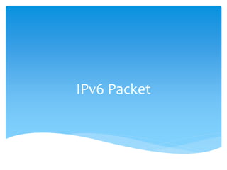 IPv6 Packet
 