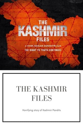 THE KASHMIR
FILES
Horrifying story of Kashmiri Pandits
 