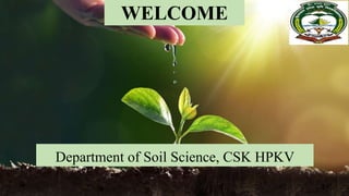 1
WELCOME
Department of Soil Science, CSK HPKV
1
 