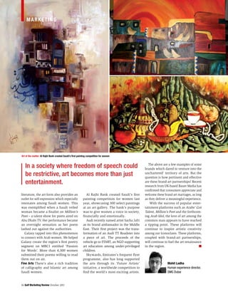 Marketing




art of the matter: al rajhi Bank created Saudi’s first painting competition for women



   In a society where freedom of speech could                                                            The above are a few examples of some
                                                                                                       brands which dared to venture into the
   be restrictive, art becomes more than just                                                          unchartered’ territory of arts. But the
                                                                                                       question is how pertinent and effective
   entertainment.                                                                                      are these brand-art partnerships? Recent
                                                                                                       research from UK-based Bauer Media has
                                                                                                       confirmed that consumers appreciate and
literature, the art form also provides an                     Al Rajhi Bank created Saudi’s first      welcome these brand-art marriages, as long
outlet for self-expression which especially                painting competition for women last         as they deliver a meaningful experience.
resonates among Saudi women. This                          year, showcasing 300 select paintings           With the success of popular enter-
was exemplified when a Saudi veiled                        at an art gallery. The bank’s purpose       tainment platforms such as Arabs’ Got
woman became a finalist on Million’s                       was to give women a voice in society,       Talent, Million’s Poet and the forthcom-
Poet – a talent show for poets aired on                    financially and emotionally.                ing Arab Idol, the love of art among the
Abu Dhabi TV. Her performance became                          Audi recently named artist Sacha Jafri   common man appears to have reached
an overnight sensation as her poem                         as its brand ambassador in the Middle       a tipping point. These platforms will
lashed out against the authorities.                        East. Their first project was the trans-    continue to inspire artistic creativity
   Galaxy tapped into this phenomenon                      formation of an Audi TT Roadster into       among our Iconoclasts. These platforms,
to connect with Arab women. We helped                      a piece of art. The proceeds of the         coupled with brand-art partnerships,
Galaxy create the region’s first poetry                    vehicle go to START, an NGO supporting      will continue to fuel the art renaissance
segment on MBC1 entitled ‘Passion                          art education among under-privileged        in the region.                          n
for Words’. More than 4,300 women                          children.
submitted their poems willing to read                         Skywards, Emirates’s frequent flyer
them out on air.                                           programme, also has long supported
Fine arts There’s also a rich tradition                    the arts through its ‘Future Artists’                       Mohit Lodha
of calligraphy and Islamic art among                       initiative, a worldwide competition to                      Human experience director,
Saudi women.                                               find the world’s most exciting artists.                     SMG Dubai


36 Gulf Marketing Review October 2011
 