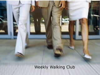 Weekly Walking Club
 