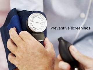 Preventive screenings
 