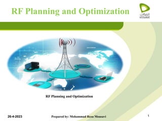 1
RF Planning and Optimization
RF Planning and Optimization
Prepared by: Mohammad Reza Mousavi
26-4-2023
 