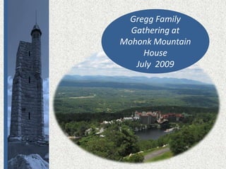 Gregg Family Gathering at  Mohonk Mountain House July  2009 