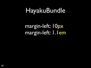 HayakuBundle

     margin-left: 10px
     margin-left: 1.1em




65
 