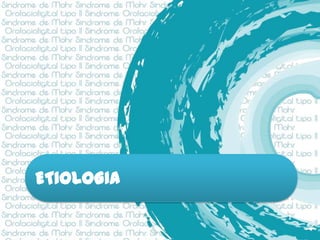 ETIOLOGIA
 