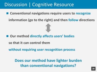 Discussion	|	Cognitive	Resource
n Conventional	navigations	require	users	to	recognize
information	(go	to	the	right)	and	th...