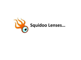 Squidoo Lenses…
 