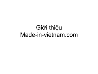Giới thiệu 
Made-in-vietnam.com 
 