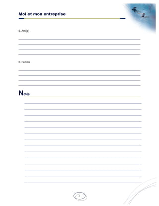 Moi et mon entreprise
41
5. Ami(e)
6. Famille
Notes
 