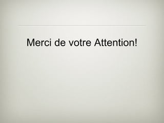 Merci de votre Attention!
 