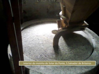 Interior do moinho do Solar da Ponte, S.Salvador de Briteiros
 