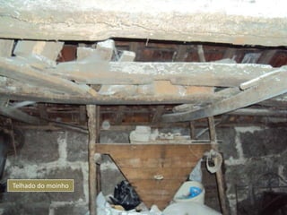 Telhado do moinho
 