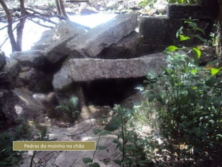 Pedras do moinho no chão
 