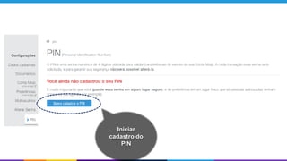 Iniciar
cadastro do
PIN
 