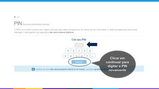 Clicar em
continuar para
digitar o PIN
novamente
 