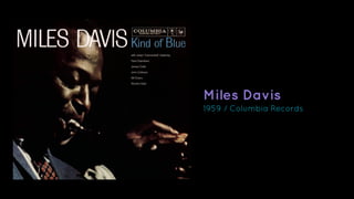 Miles Davis
1959 / Columbia Records
 