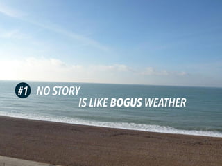 NO STORY
IS LIKE BOGUS WEATHER
#1
 