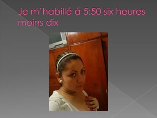 Je m’habilléá 5:50 six heures moins dix