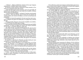 364 365
– ¡Señora!... Había prohibición estricta de dar aquí ninguna
información, ni hablar nada con los reclusos.
El Anciano recluso ofreció a Thimetis su único asiento y él se
sentó en su pequeño diván allí cercano.
–Antes de interrogaros, buen Anciano, seré yo la que hable. El
Gobierno de este país que fue cuna natal de mi madre, la Reina
Epuvia Ahisa de Mauritania...
– ¡Princesa Real de Egipto! –exclamó el Anciano emocionado
en extremo–. Eres casi mi hija. Tuve la honra de ser maestro de
vuestra madre y de vuestra tía Adhari, y os tuve en mis brazos de
pequeñita...
–Celebro el vínculo de gratitud y de amor que hay entre noso-
tros. La Madre Isis quiere sin duda que yo os pague hoy la deuda
de ayer.
–Ninguna deuda, Princesa. Creo que he cumplido con mi deber,
y eso es el Eterno Invisible quien lo paga.
–Por la querida memoria de las dos amadas personas que habéis
nombrado, os ruego me digáis los motivos de vuestra reclusión
en este lugar, y en primer término, quién sois.
–Soy Isesi de Sais, sacerdote del Templo de On, que no sé si
existe o está en ruinas. Hermano por mi madre de vuestro ilustre
abuelo Mernefté, que fue Faraón de Egipto con el nombre de Seti
I, me desterró él mismo a este país, para salvar mi cabeza que
deseaban cortar enemigos poderosos de la familia. Odios y ven-
ganzas que han hecho víctimas en todos los tiempos, Princesa.
No me toméis pues como un delincuente sino como un proscrito
refugiado bajo el amparo de los Soberanos de Mauritania. Si re-
visáis el Archivo Secreto del Gran Sfaz, allí aparece mi reclusión
y los motivos de ella.
El asombro y emoción de Thimetis, la dejó muda por unos
momentos, y cuando pudo reaccionar habló así:
–Si queréis vuestra libertad, yo os la puedo dar y os la doy
desde este momento. Y si la libertad os resulta peligrosa para
vuestra vida, cuento con la honorable Legión de Iberianos para
protegeros a vos y a todos los injustamente perseguidos por las
injusticias humanas.
–Vuestras mismas palabras me las dijo un día, en este mismo
lugar, el Gran Sfaz desaparecido recientemente. Pero, ¿qué es a
mis años la libertad? ¿Para qué puedo quererla?
“A más..., creo que sería traer alarmas inútiles a todos aque-
llos que se saben vinculados a secretos graves que guardo en el
sepulcro de mi corazón.
“Creo, Princesa, que los que estamos enclaustrados aquí, la ma-
yoría os diría como os digo yo. La libertad no traería bien ninguno
ni para nosotros mismos ni para terceros.
– ¿Puedo saber hasta qué altura subisteis en la Sabiduría Divina
de los Templos Egipcios? –preguntó Thimetis.
–Yo era Guardián del Archivo Sagrado en el Pontificado de
Sahuré, que de On pasó a Menfis cuando su templo fue consagra-
do como el Mayor. Había llegado al séptimo escalón, y todos los
misterios Mayores y Menores me habían sido develados por los
Maestros que ahora están en los Reinos de la Luz Eterna.
“La historia de los semidioses que iluminaron los pueblos del
pasado, y la historia de países y continentes ya desaparecidos, vi-
ven en mi mundo interno y en mi archivo particular. Conozco todas
las profecías hechas siglos atrás y que ignoro si estos ojos de carne
verán su cumplimiento. Una sola cosa me falta por saber, señora
Regente, de todas las que mi yo íntimo anhela conocer y es ésta:
En el Archivo del Templo de On estaba guardada esta Profecía del
Pontífice Rey Hemoteph de la VIII Dinastía: “Cuando el Mar de
las Cañas, (*Mar Rojo), recoja sus aguas dejando al descubierto
sus acantilados, costaneras y los Lagos Salados, (*canal de Suez),
se tornen en pantanos próximos al secadío, se levantará en Egipto
un Genio Gigante que marcará rumbos nuevos a la humanidad
de este planeta, con la Ley de los Mundos sabios. Es el retorno de
Antulio de Manh-Ethel”.
“Lo único que me ha interesado saber en mi clausura, es si el
Mar Rojo sigue recogiendo sus aguas, y si los Lagos Salados se
han convertido en pantano.
“Siendo así que esto se ha realizado ya, deduzco que el Genio
Gigante prometido por Hemoteph está ya en las riberas del Nilo.
¿Sabéis por ventura algo referente a esto, ilustre hija de los Fa-
raones de Egipto?
Thimetis guardó unos momentos de silencio. En los Archivos
del Templo de Menfis se encontraba esa Profecía, y sus maestros
le habían dicho que se refería a su hijo Moisés. Vacilaba en decirlo
al Anciano Isesi de Sais. La voz íntima que siempre solucionaba
sus perplejidades, le dijo: –“Díselo que Isesi de Sais es el mismo
profeta, Pontífice y Rey Hemoteph de la VIII Dinastía. Fue además
el Pharahome Adonai en los esplendores de Neghadá, a los veinte
años de la personalidad de Abel, hijo de Adamú y Evana”.
Sin saber cómo ni por qué, la Princesa Regente exhaló un gran
suspiro como una queja arrancada del alma y cayó de hinojos ante
el Anciano recluso que la miraba asombrado.
 