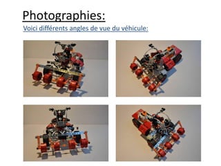 Photographies:
Voici différents angles de vue du véhicule:
 