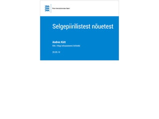 Selgepiirilistest nõuetest
Andres Kütt
RIA / Riigi Infosüsteemi Arhitekt
!
20.05.14
 
