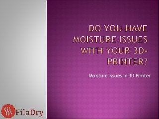 Moisture Issues in 3D Printer
 
