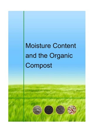 Moisture Content
and the Organic
Compost
 