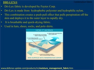 DRI-LEX®
• Dri-Lex fabric is developed by Faytex Corp.
• Dri-Lex is made from hydrophobic polyester and hydrophilic nylon....