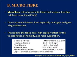 • Microfibres refers to synthetic fibers that measure less than
1 dpf and more than 0.3 dpf.
• Due to extreme fineness, fo...