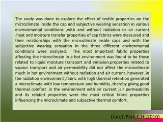 Thermophysiological wear comfort
concerns the heat and moisture transport
properties of clothing and the way that
clothing...