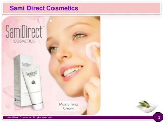 Sami Direct Cosmetics
Sami Direct Cosmetics. All rights reserved. 1
 