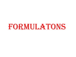 FORMULATONS
 