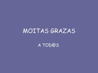 MOITAS GRAZAS A TOD@S  