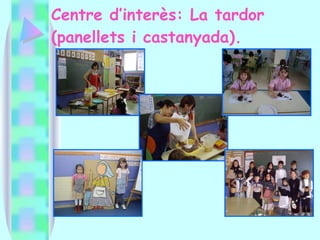 Centre d’interès: La tardor (panellets i castanyada). 